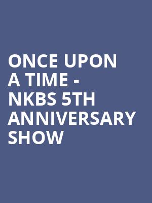 Once Upon a Time - NKBS 5th Anniversary Show at Shaw Theatre